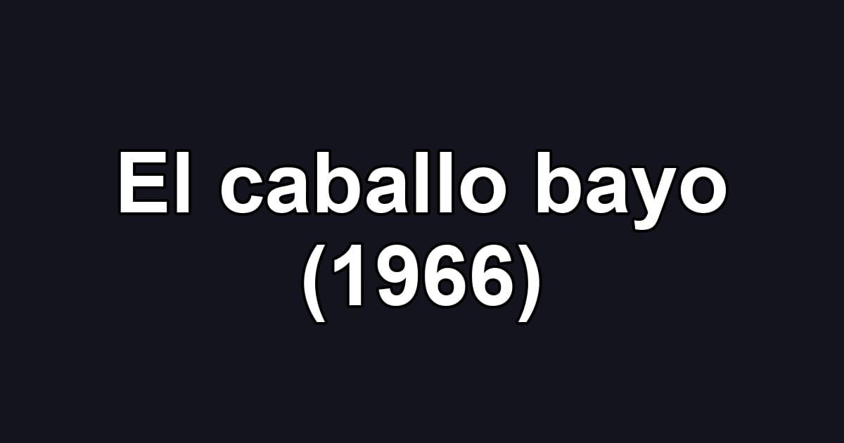 El caballo bayo (1966)