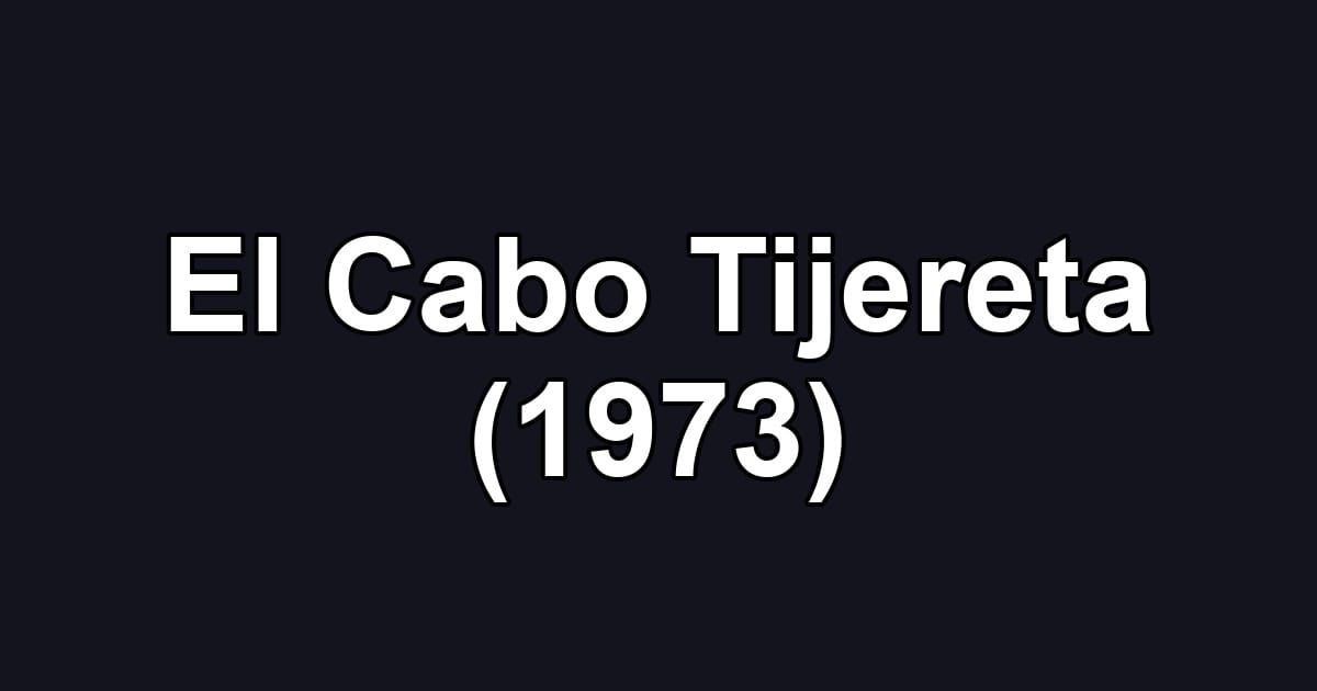 El Cabo Tijereta (1973)