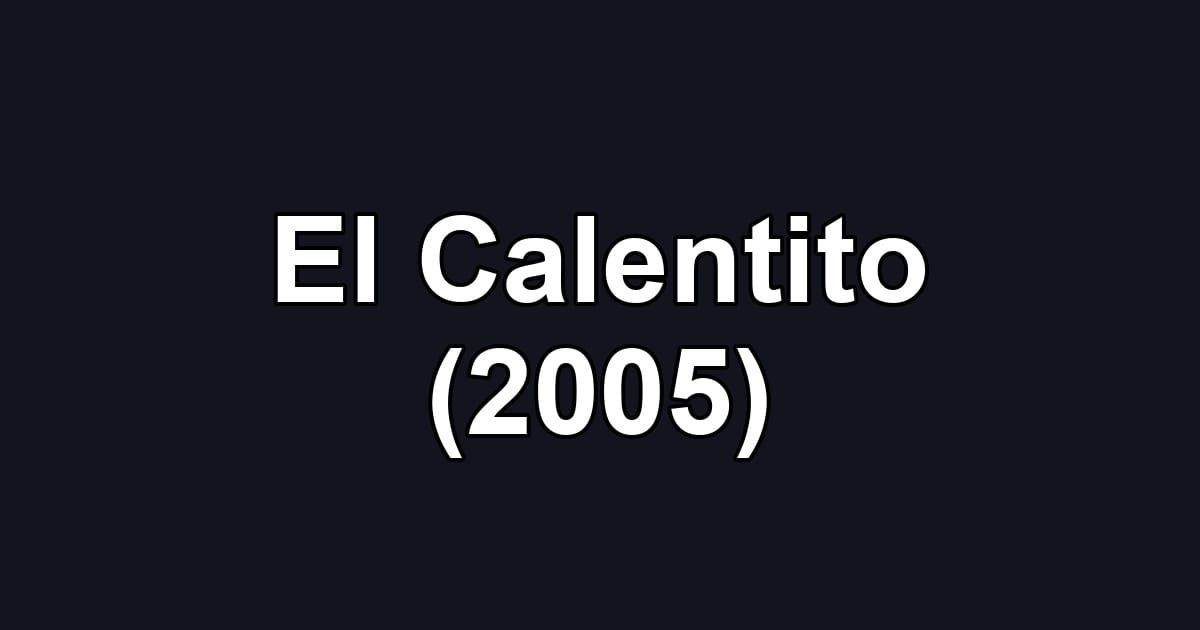 El Calentito (2005)