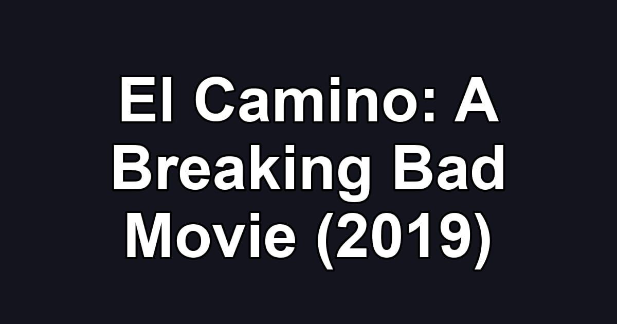 El Camino: A Breaking Bad Movie (2019)