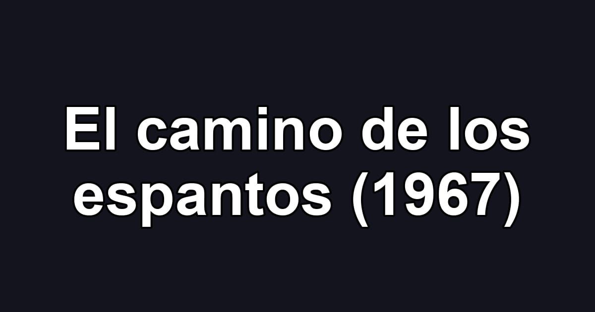 El camino de los espantos (1967)
