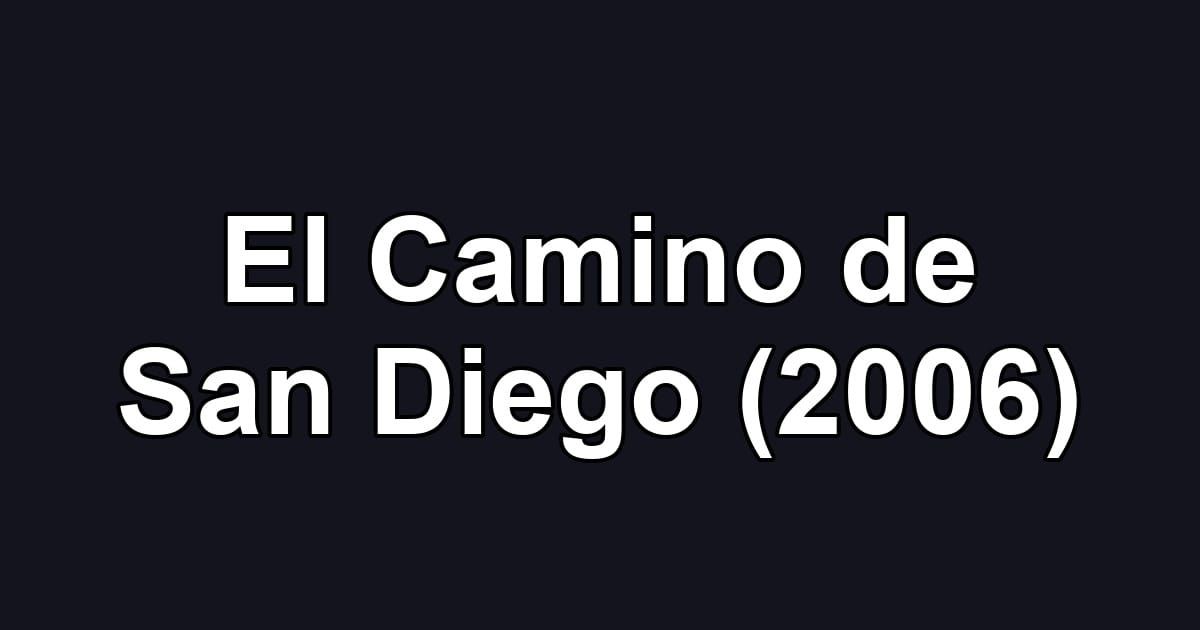 El Camino de San Diego (2006)