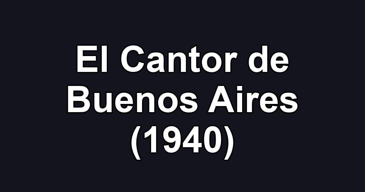 El Cantor de Buenos Aires (1940)