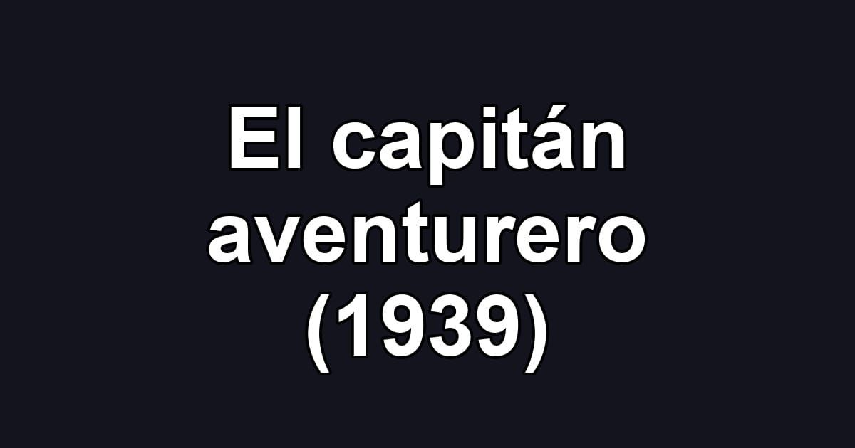El capitán aventurero (1939)