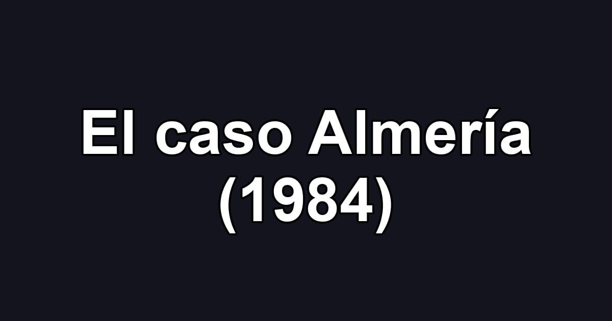 El caso Almería (1984)