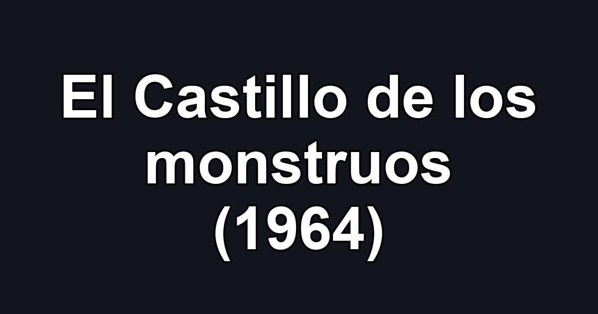 El Castillo de los monstruos (1964)