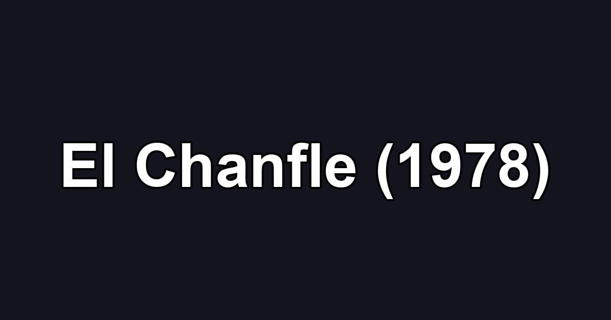 El Chanfle (1978)