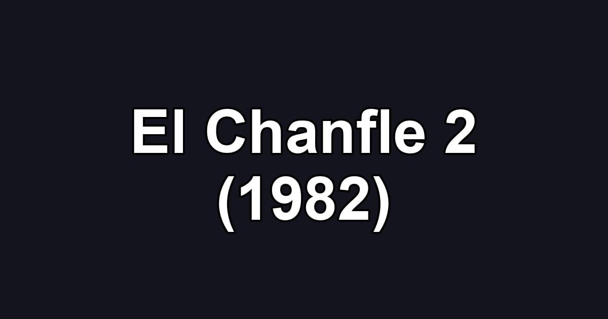 El Chanfle 2 (1982)