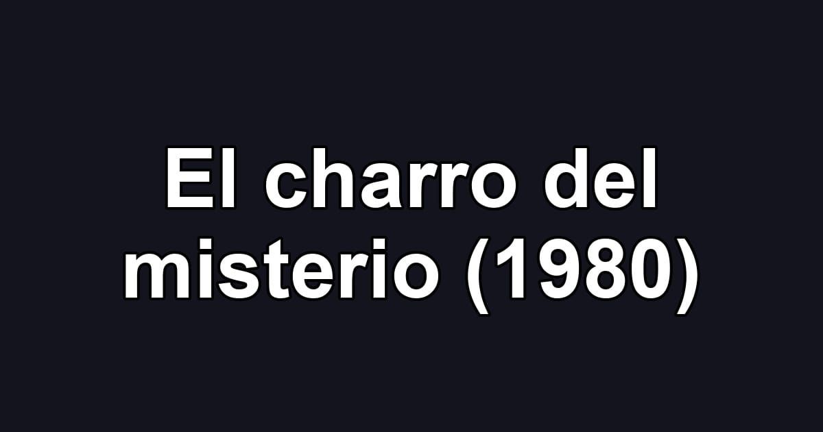 El charro del misterio (1980)