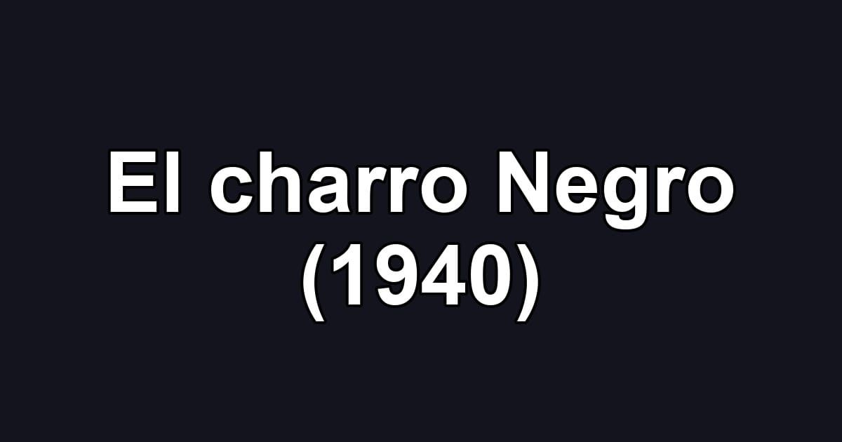 El charro Negro (1940)