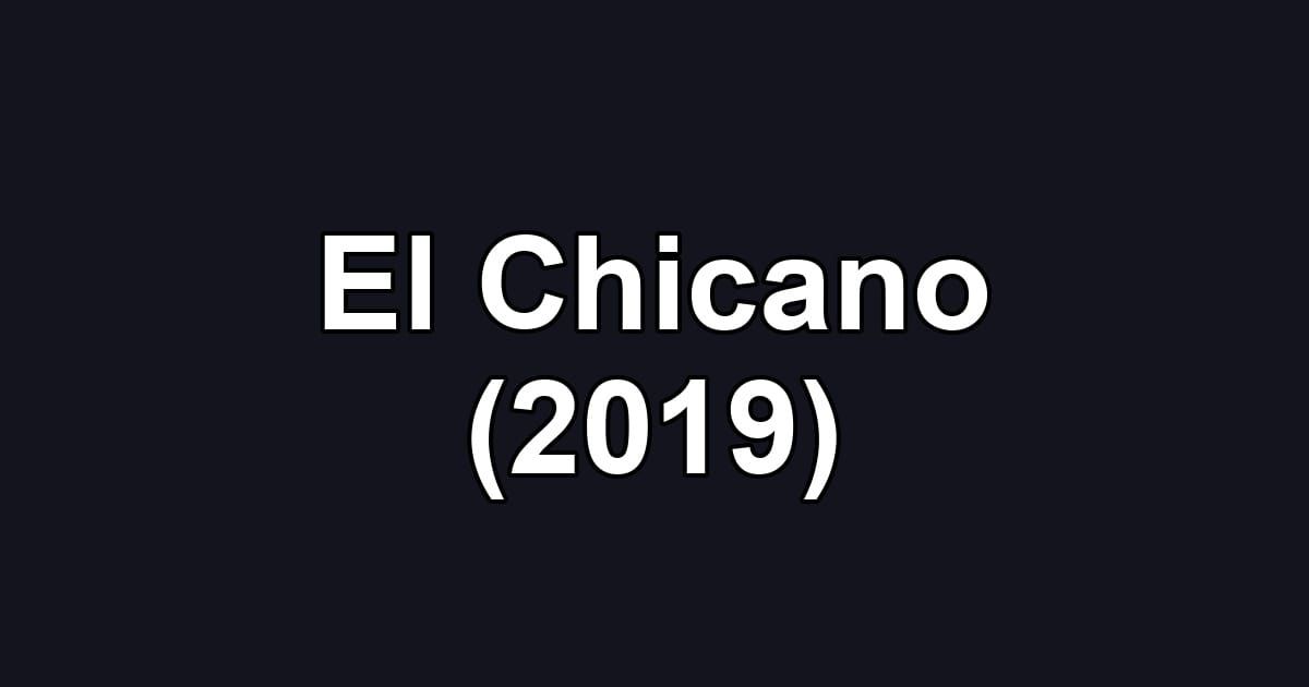 El Chicano (2019)