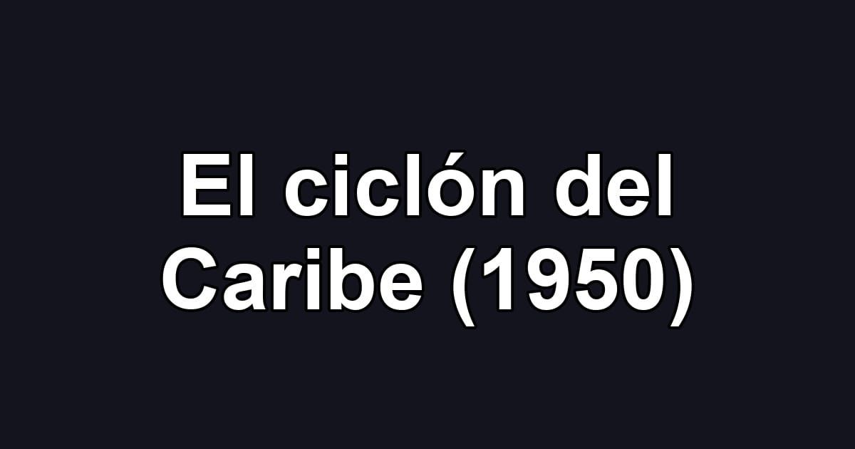 El ciclón del Caribe (1950)