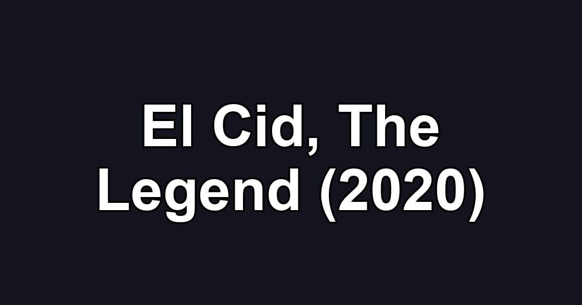 El Cid, The Legend (2020)