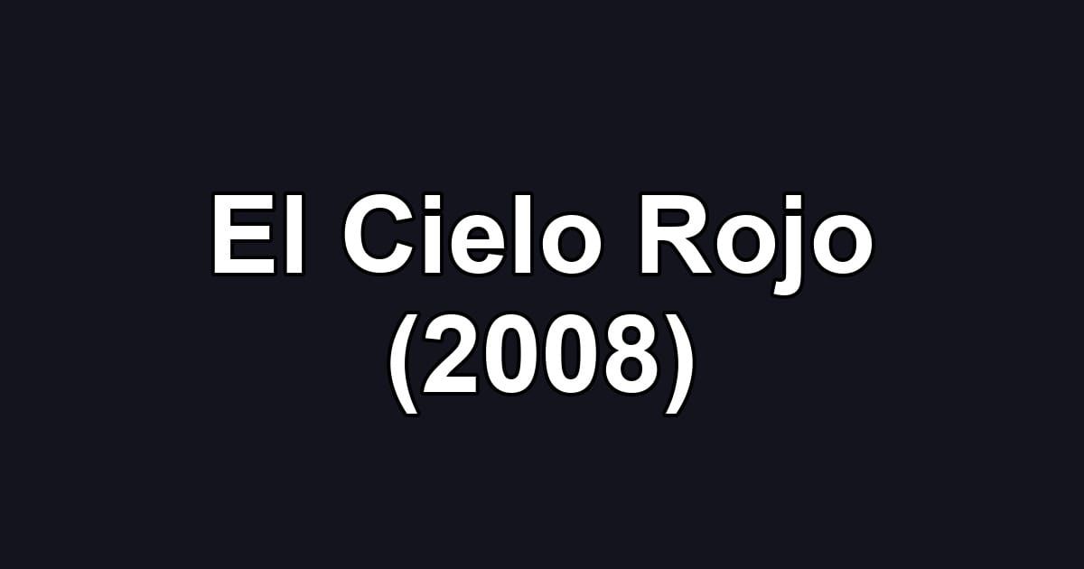 El Cielo Rojo (2008)