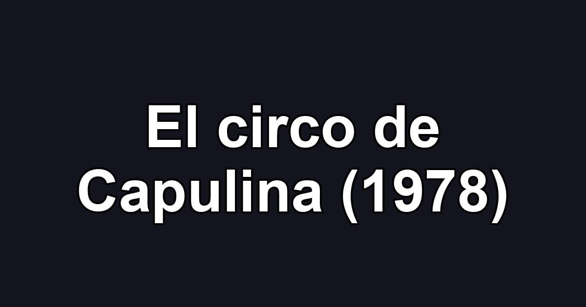 El circo de Capulina (1978)