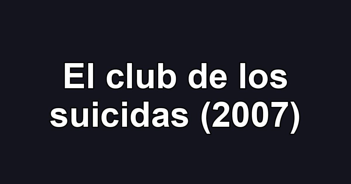 El club de los suicidas (2007)