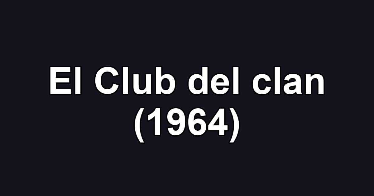 El Club del clan (1964)