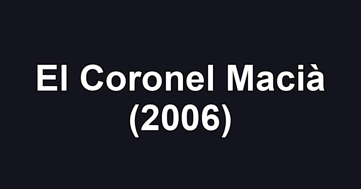 El Coronel Macià (2006)