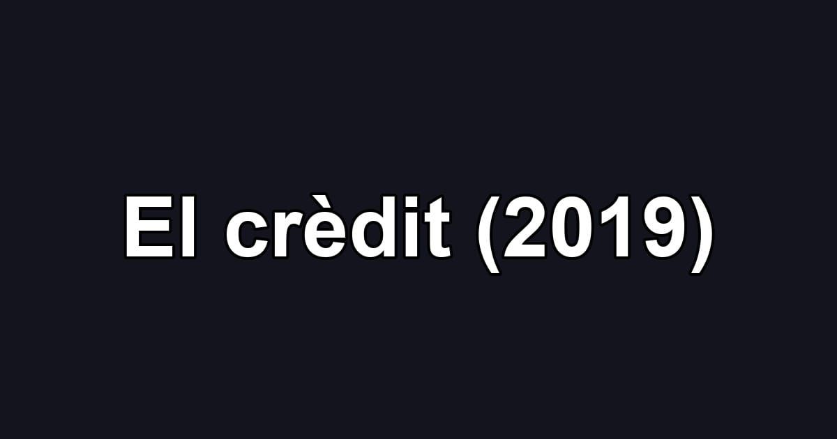 El crèdit (2019)