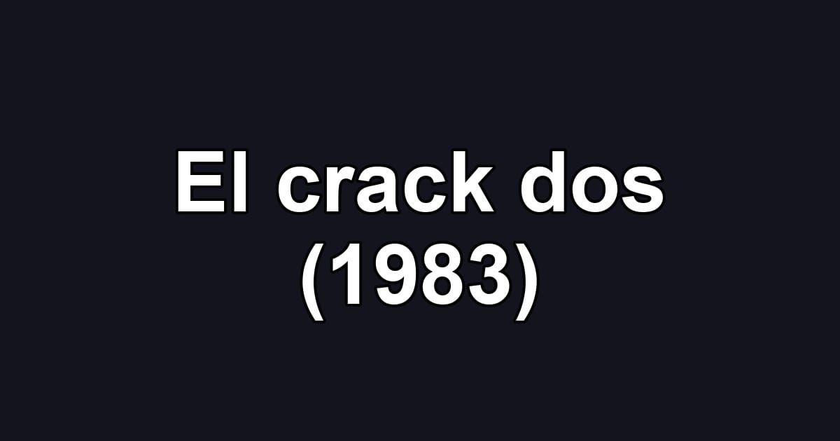 El crack dos (1983)