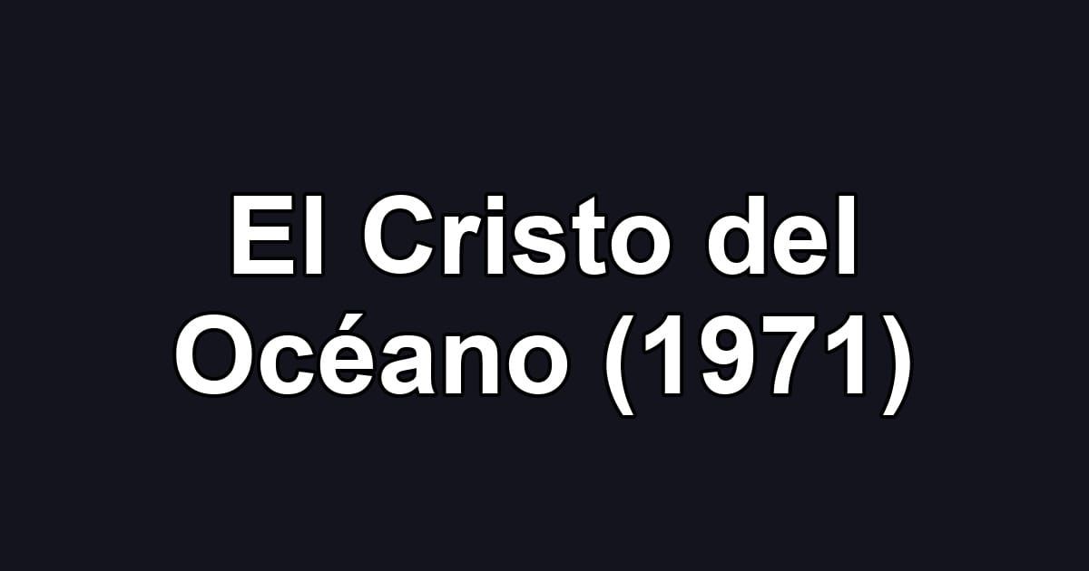 El Cristo del Océano (1971)