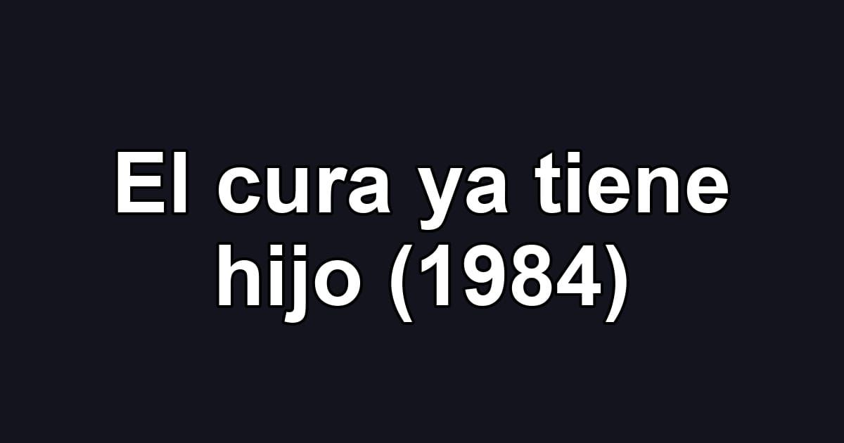 El cura ya tiene hijo (1984)