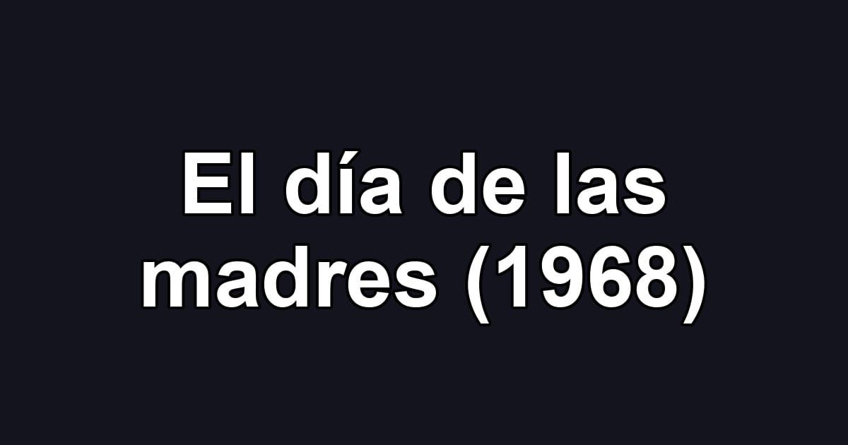 El día de las madres (1968)