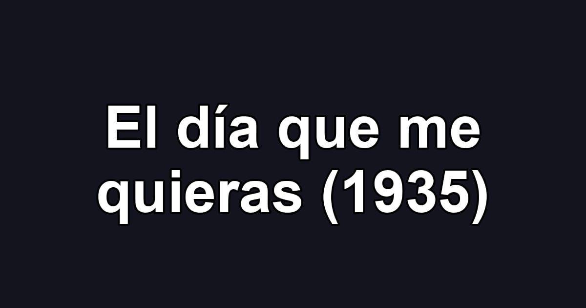 El día que me quieras (1935)