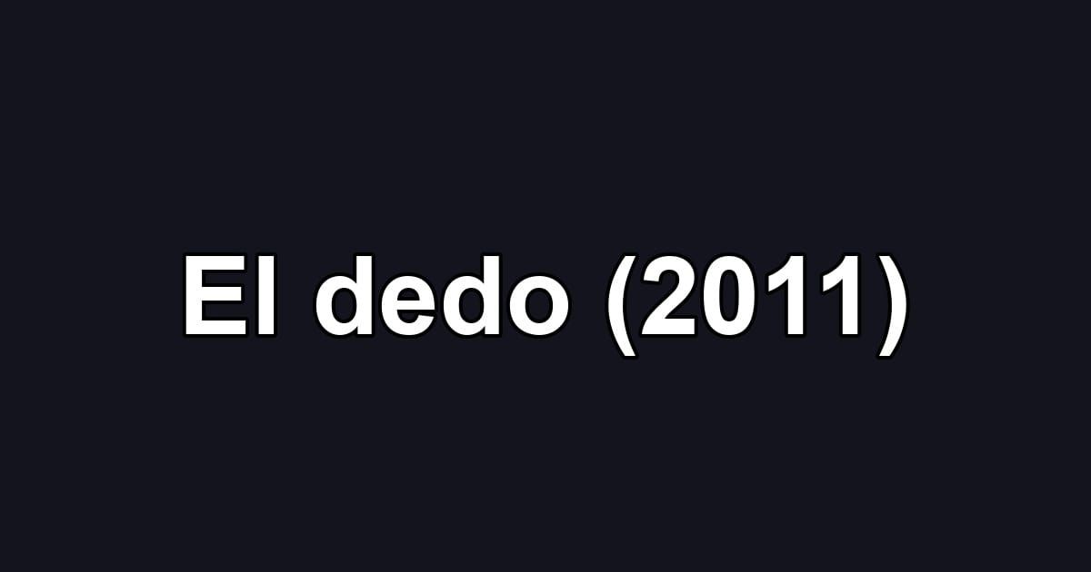 El dedo (2011)