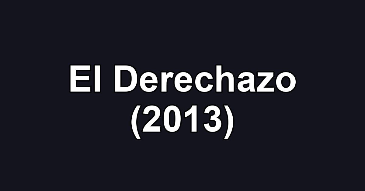 El Derechazo (2013)
