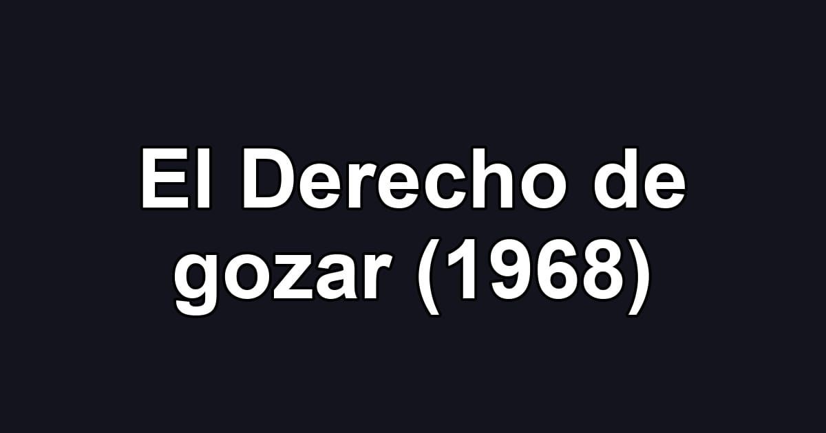 El Derecho de gozar (1968)