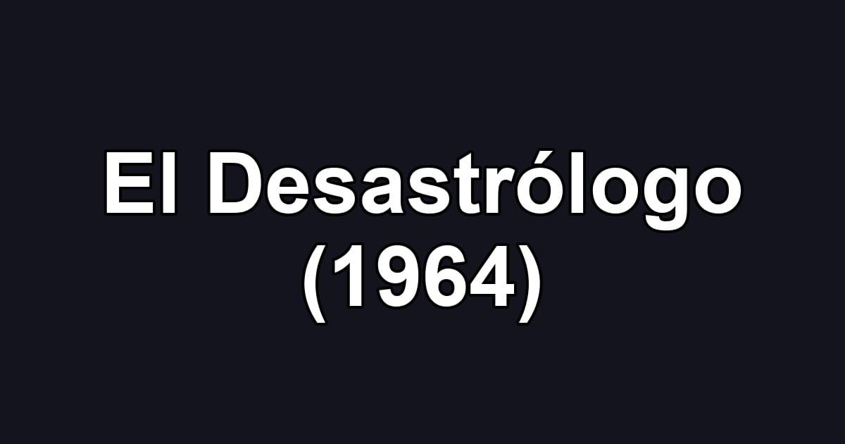 El Desastrólogo (1964)