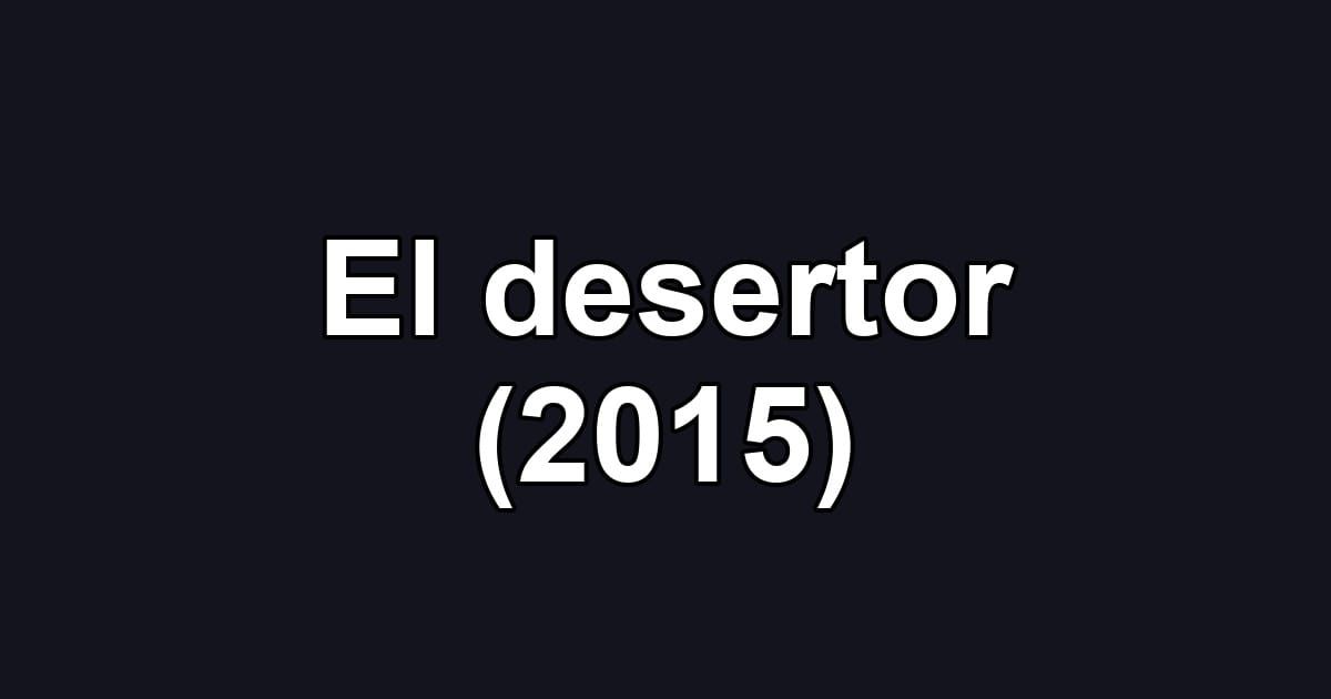 El desertor (2015)