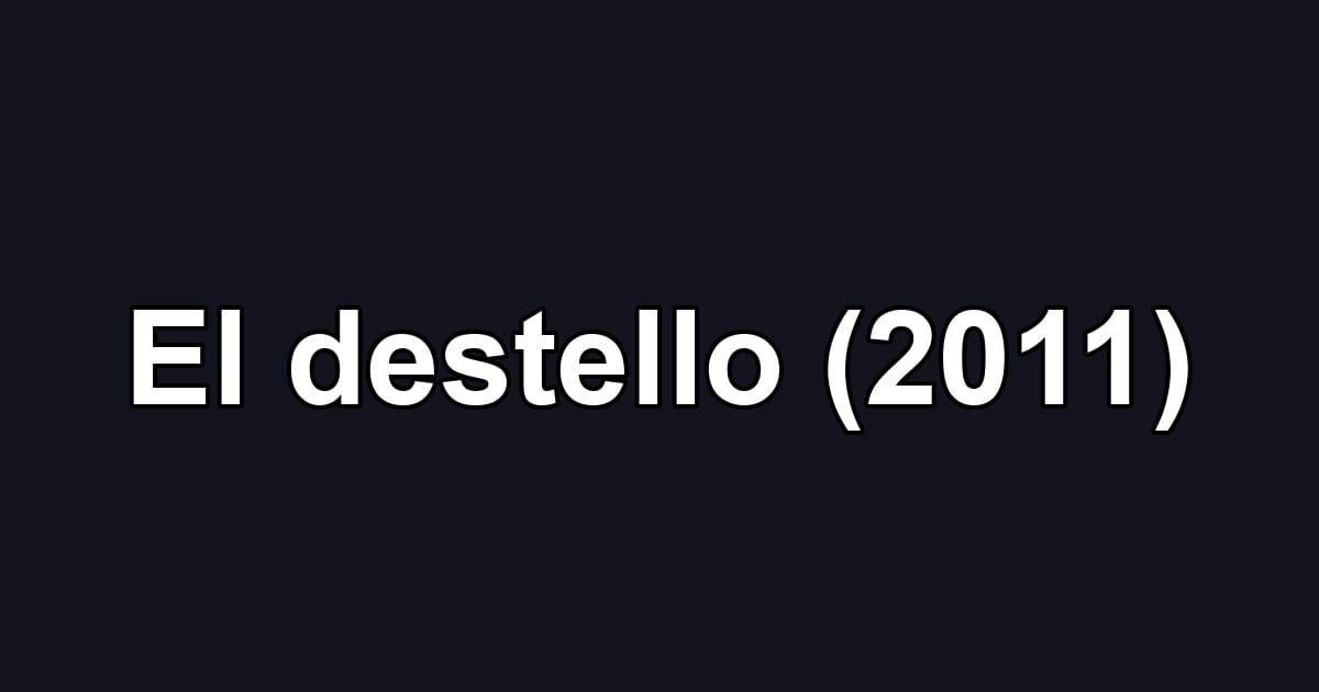 El destello (2011)