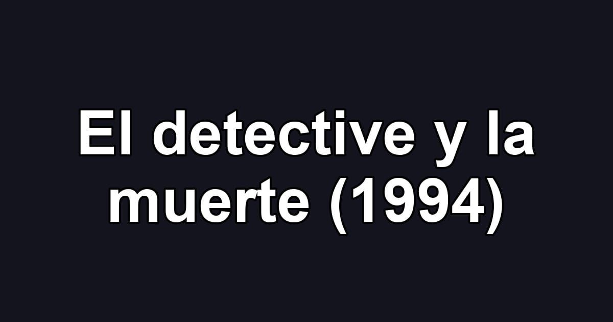 El detective y la muerte (1994)