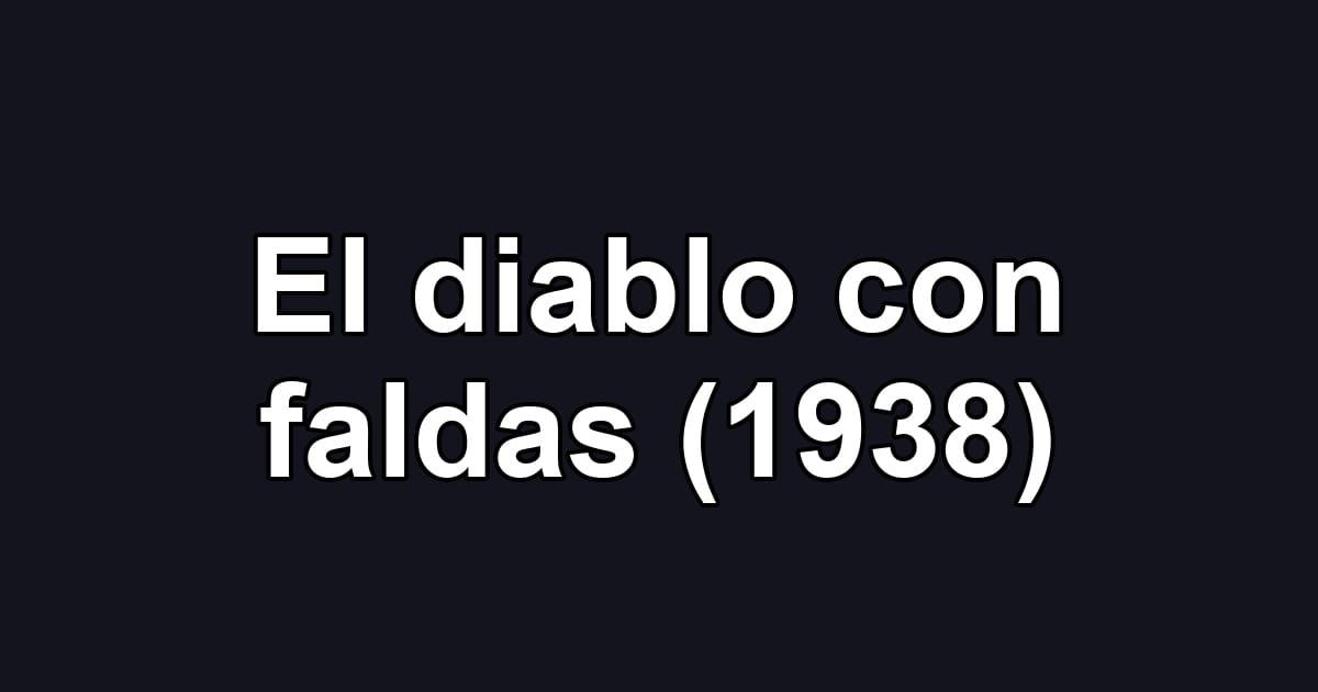 El diablo con faldas (1938)