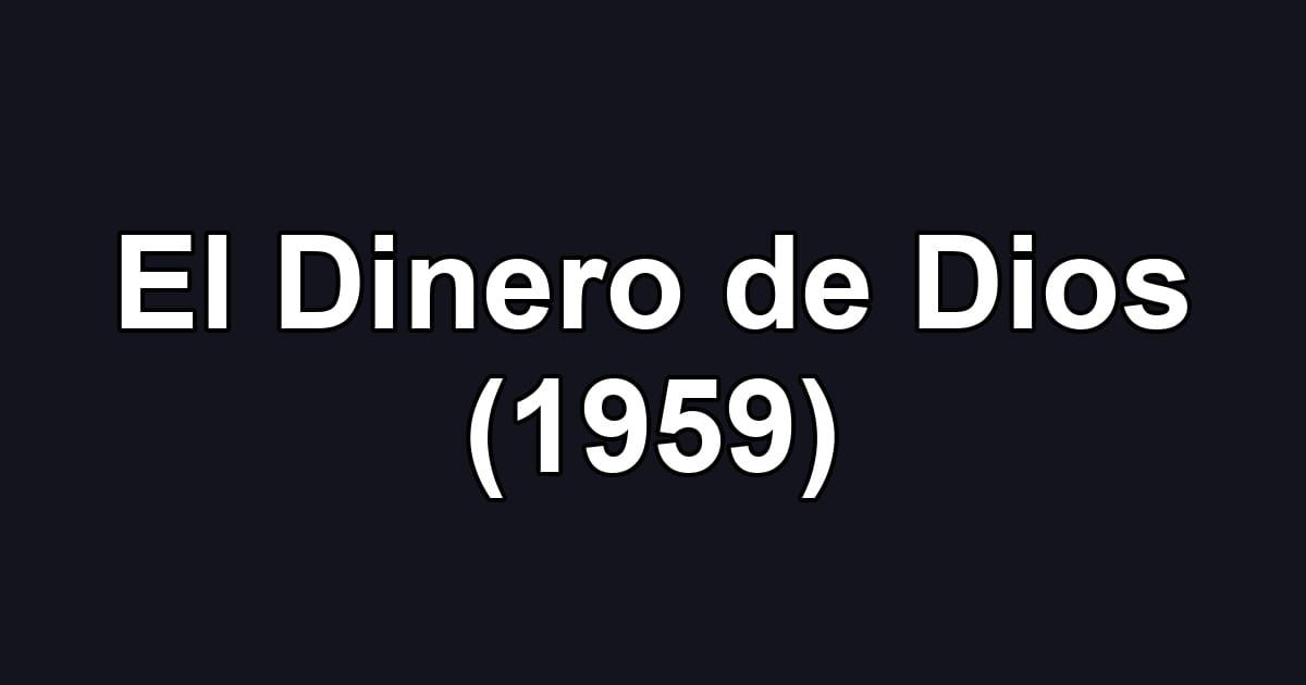 El Dinero de Dios (1959)