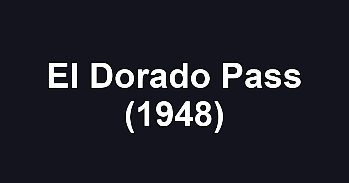 El Dorado Pass (1948)