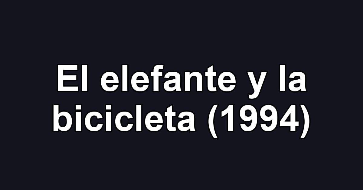 El elefante y la bicicleta (1994)