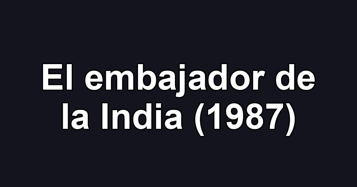 El embajador de la India (1987)