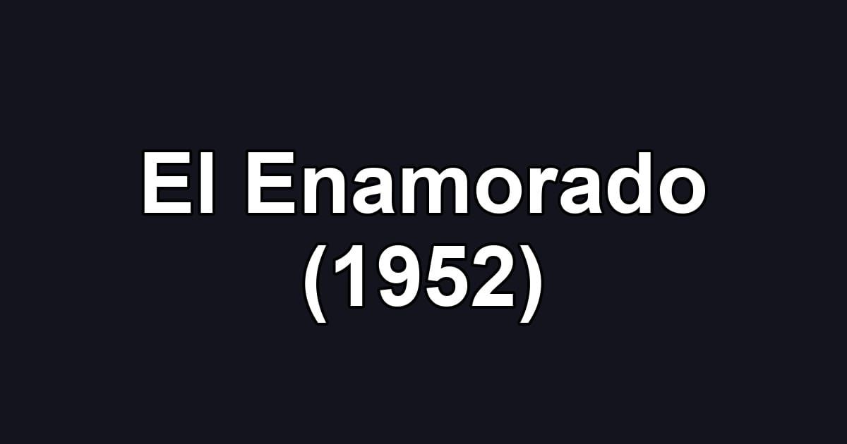El Enamorado (1952)