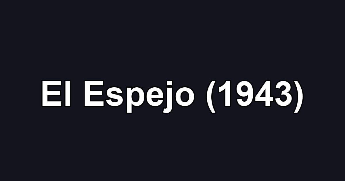 El Espejo (1943)