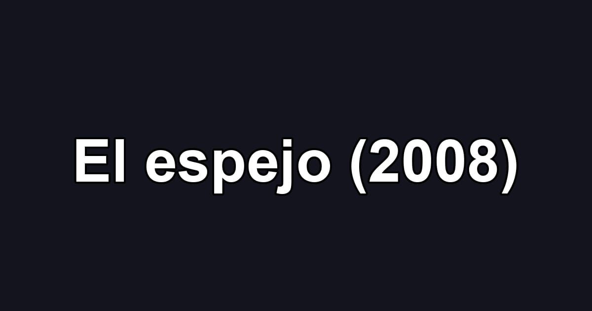 El espejo (2008)