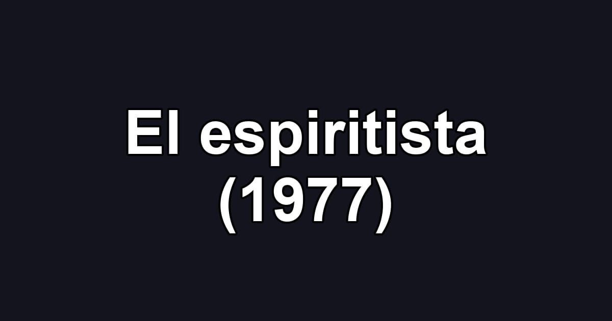 El espiritista (1977)