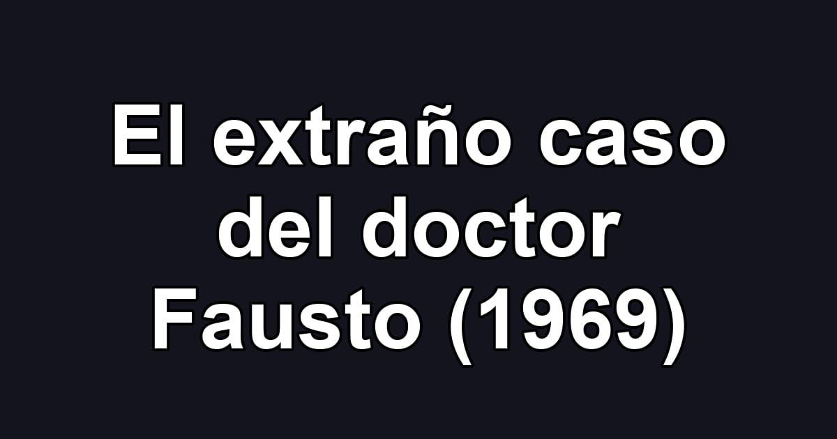 El extraño caso del doctor Fausto (1969)