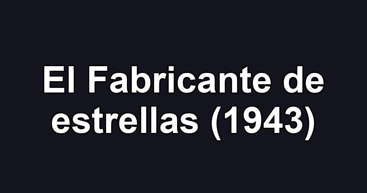 El Fabricante de estrellas (1943)