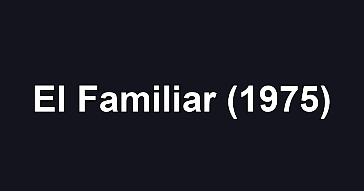 El Familiar (1975)