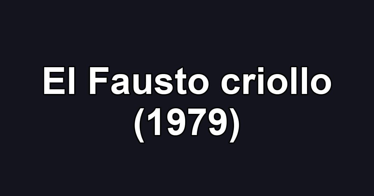 El Fausto criollo (1979)