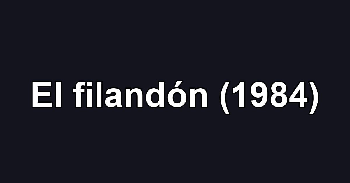 El filandón (1984)