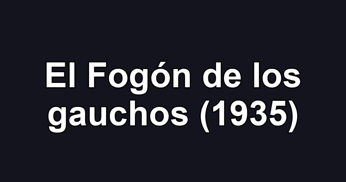 El Fogón de los gauchos (1935)